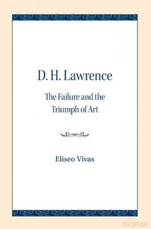 D. H. Lawrence: The Failure and the Triumph of Art [KSIĄŻKA]