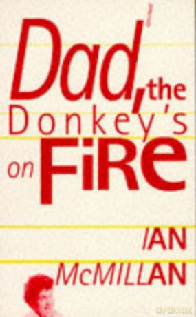 Dad, the Donkey's on Fire - Ian Mcmillan [KSIĄŻKA]