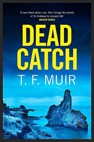 Dead Catch (DCI Andy Gilchrist) - T.F. Muir [KSIĄŻKA]