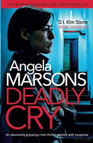 Deadly Cry: An absolutely gripping crime thriller packed with suspense (Detective Kim Stone Crime Thriller) - Angela Marsons [KSIĄŻKA]