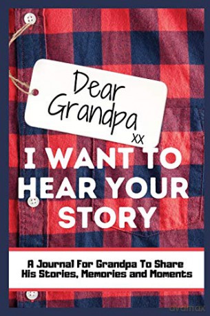 Dear Grandpa. I Want To Hear Your Story: A Guided Memory Journal to Share The Stories, Memories and Moments That Have Shaped Grandpa's Life | 7 x 10 inch [KSIĄŻKA]
