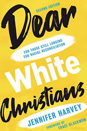 Dear White Christians: For Those Still Longing for Racial Reconciliation (Prophetic Christianity Series (PC)) - Harvey Jennifer [KSIĄŻKA]