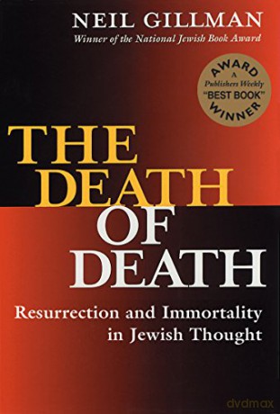 Death Of Death: Resurrection and Immortality in Jewish Thought [KSIĄŻKA]