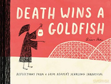 Death Wins a Goldfish: Reflections from a Grim Reaper's Yearlong Sabbatical - Brian Rea [KSIĄŻKA]
