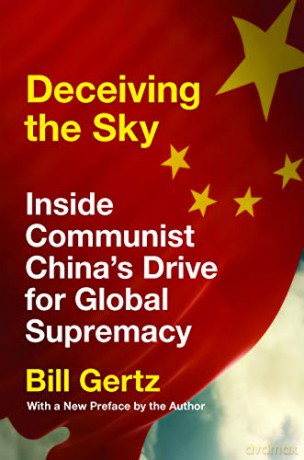 Deceiving the Sky: Inside Communist China's Drive for Global Supremacy - Bill Gertz [KSIĄŻKA]