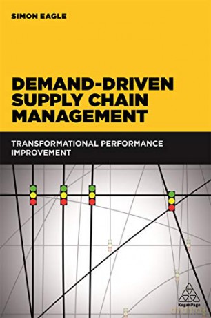 Demand-Driven Supply Chain Management: Transformational Performance Improvement [KSIĄŻKA]