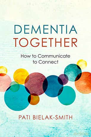 Dementia Together: How to Communicate to Connect (Nonviolent Communication Guides) [KSIĄŻKA]