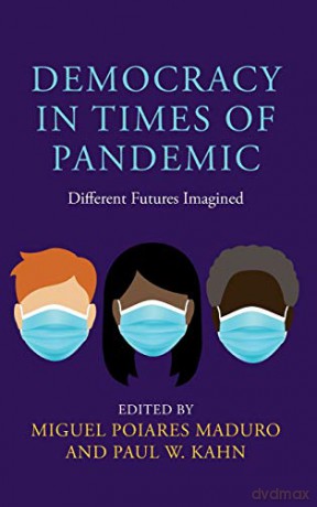 Democracy in Times of Pandemic: Different Futures Imagined - Miguel Poiares Maduro [KSIĄŻKA]