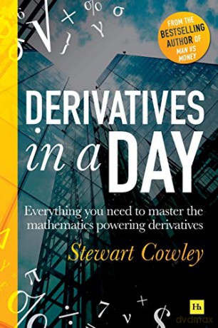 Derivatives in a Day: Everything you need to master the mathematics powering derivatives [KSIĄŻKA]