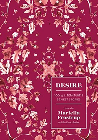 Desire: 100 of Literature's Sexiest Stories [KSIĄŻKA]