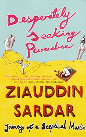 Desperately Seeking Paradise: Journeys Of A Sceptical Muslim - Ziauddin Sardar [KSIĄŻKA]