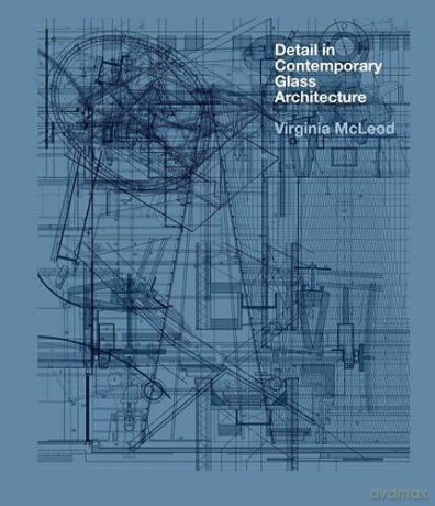 Detail in Contemporary Glass Architecture - Virginia McLeod [KSIĄŻKA]