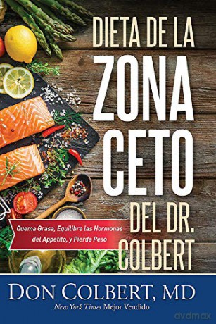 Dieta de la Zona Keto del Dr. Colbert: Quema Grasa, Equilibre Las Hormonas del Apetito Y Pierda Peso - Don Colbert [KSIĄŻKA]