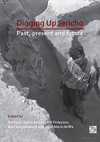 Digging Up Jericho: Past, Present and Future [KSIĄŻKA]