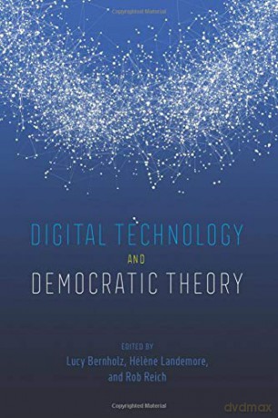 Digital Technology and Democratic Theory - Lucy Bernholz [KSIĄŻKA]