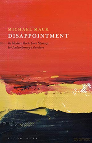 Disappointment: Its Modern Roots from Spinoza to Contemporary Literature - Dr Michael Mack [KSIĄŻKA]