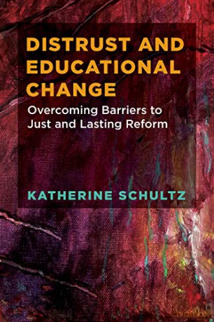 Distrust and Educational Change: Overcoming Barriers to Just and Lasting Reform [KSIĄŻKA]