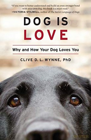 Dog Is Love: Why and How Your Dog Loves You - Clive D. L. Wynne [KSIĄŻKA]