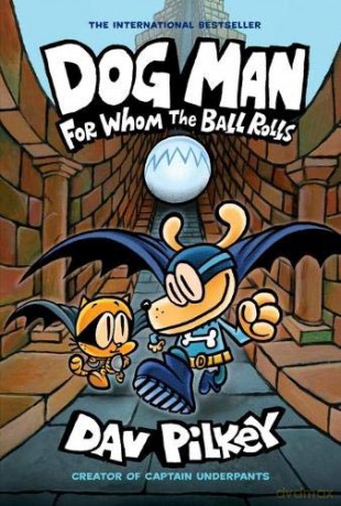 Dog Man: For Whom the Ball Rolls: From the Creator of Captain Underpants (Dog Man #7) - Dav Pilkey [KSIĄŻKA]