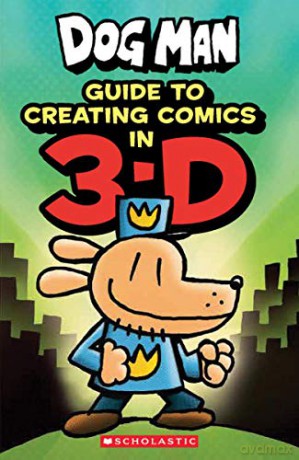 Dog Man: Guide to Creating Comics in 3-D - Dav Pilkey [KSIĄŻKA]