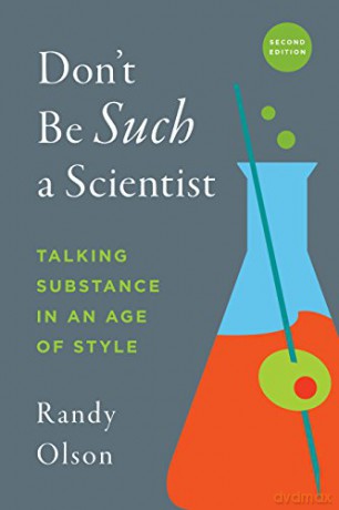 Don't Be Such a Scientist, Second Edition: Talking Substance in an Age of Style [KSIĄŻKA]