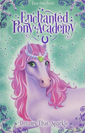 Dreams That Sparkle: 4 (Enchanted Pony Academy) - Lisa Ann Scott [KSIĄŻKA]