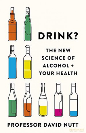 Drink: The New Science of Alcohol and Your Health - Professor David Nutt [KSIĄŻKA]