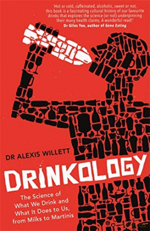 Drinkology: The Science of What We Drink and What It Does to Us, from Milks to Martinis - Dr Alexis Willett [KSIĄŻKA]