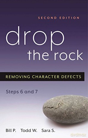 Drop The Rock: Removing Character Defects, Steps Six and Seven - Bill P. [KSIĄŻKA]