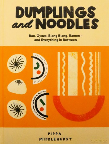 Dumplings and Noodles: Bao, Gyoza, Biang Biang, Ramen - and Everything in Between [KSIĄŻKA]