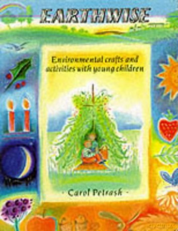 Earthwise: Environmental Crafts and Activities With Young Children [KSIĄŻKA]
