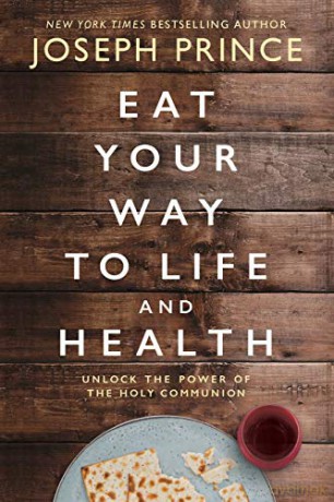 Eat Your Way to Life and Health: Unlock the Power of the Holy Communion [KSIĄŻKA]