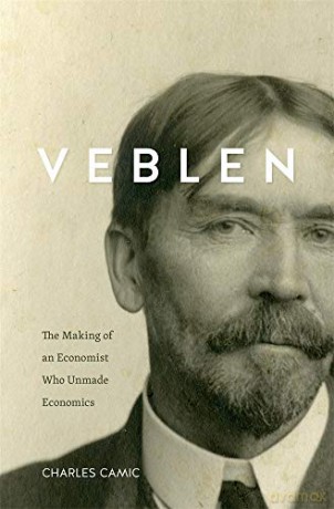 Economist in Time: The Life and Work of Thorstein Veblen: The Making of an Economist Who Unmade Economics [KSIĄŻKA]