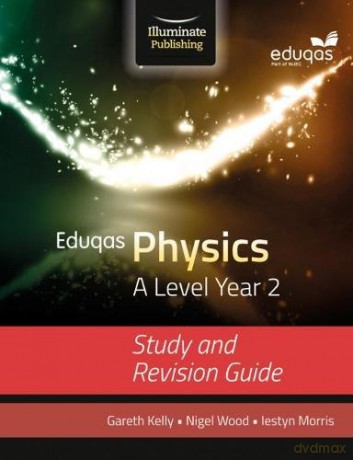 Eduqas Physics for A Level Year 2: Study and Revision Guide - Gareth Kelly [KSIĄŻKA]