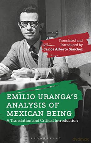 Emilio Urangas Analysis of Mexican Being: A Translation and Critical Introduction [KSIĄŻKA]