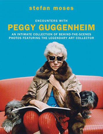 Encounters with Peggy Guggenheim: An intimate collection of behind-the-scenes photos featuring the legendary art collector [KSIĄŻKA]
