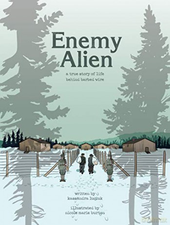 Enemy Alien: A Graphic History of Internment in Canada During the First World War - Kassandra Luciuk [KSIĄŻKA]