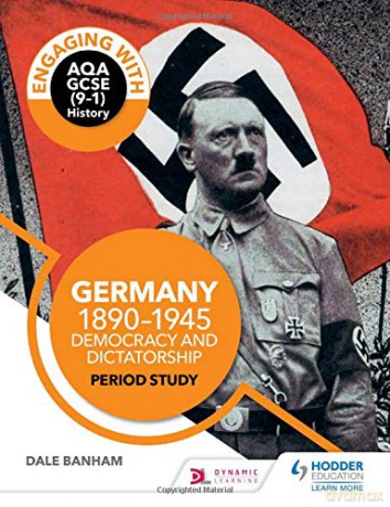Engaging with AQA GCSE (9-1) History: Germany, 1890-1945: Democracy and dictatorship Period study (Engaging With Aqa Gcse History) - Dale Banham [KSIĄŻKA]