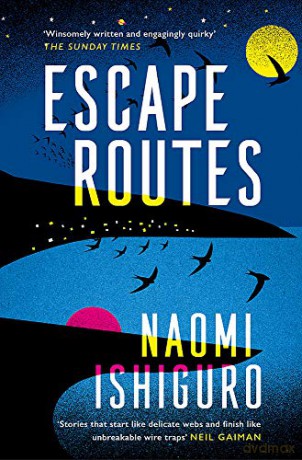 Escape Routes: 'Winsomely written and engagingly quirky' The Sunday Times - Naomi Ishiguro [KSIĄŻKA]