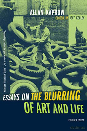 Essays on the Blurring of Art and Life - Allan Kaprow [KSIĄŻKA]