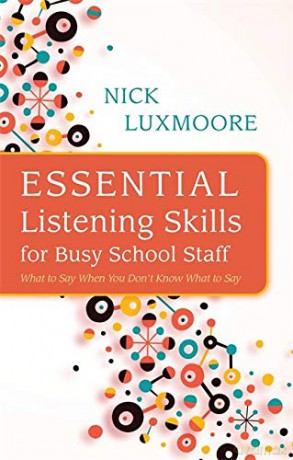 Essential Listening Skills for Busy School Staff: What to Say When You Don't Know What to Say [KSIĄŻKA]