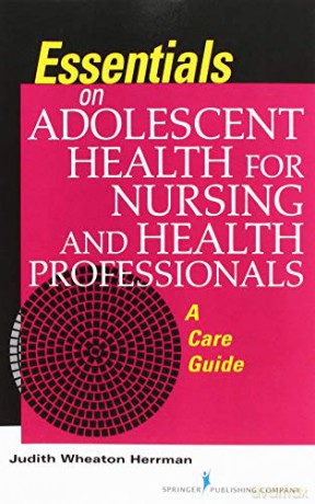Essentials of Adolescent Health for Nursing and Health Professionals: A Care Guide (Springer Essentials) [KSIĄŻKA]