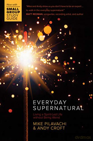Everyday Supernatural: Living a Spirit-Led Life Without Being Weird (Pilavachi Croft) [KSIĄŻKA]