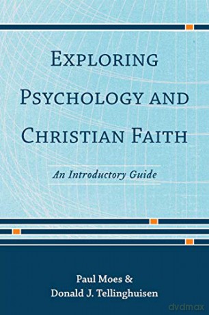 Exploring Psychology and Christian Faith: An Introductory Guide - Donald J. Moes [KSIĄŻKA]