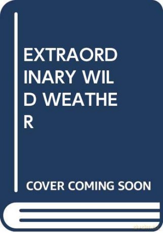 Extraordinary Wild Weather (My Arabic Library) [KSIĄŻKA]