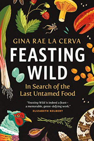 Feasting Wild: In Search of the Last Untamed Food - Gina Rae La Cerva [KSIĄŻKA]