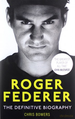 Federer: The Definitive Biography - Chris Bowers [KSIĄŻKA]