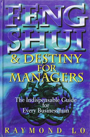 Feng Shui and Destiny for Managers - Raymond Lo [KSIĄŻKA]