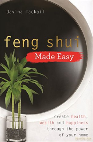 Feng Shui Made Easy: Create Health, Wealth and Happiness through the Power of Your Home - Davina MacKail [KSIĄŻKA]