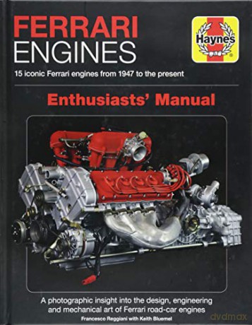 Ferrari Engines Enthusiasts' Manual (Haynes Manuals): 15 iconic Ferrari engines from 1947 to present [KSIĄŻKA]